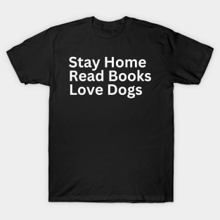 Stay Home Read Books Love Dogs T-Shirt